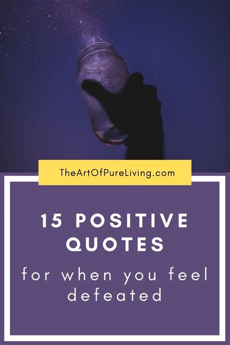 15 Positive Quotes For When You Feel Defeated The Art Of Pure Living