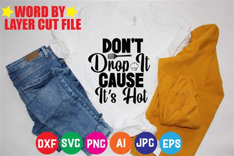 Don T Drop It Cause Its Hot Graphic By Rahimrana Creative Fabrica