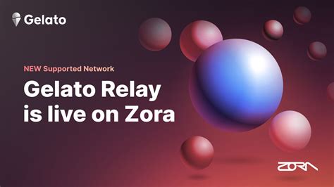 Gelato Relay Is Now Live On Zora A Blockchain For NFT Artists