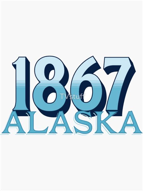 Alaska 1867 Sticker For Sale By Tvstuff Redbubble