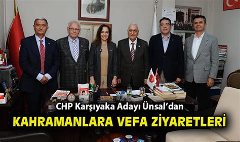 CHP Karşıyaka Adayı Ünsaldan kahramanlara vefa ziyaretleri Siyaset