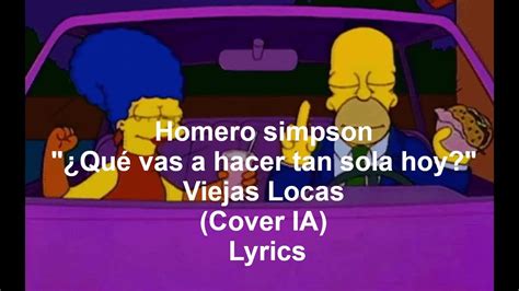 Homero simpson Qué vas a hacer tan sola hoy Viejas Locas Cover