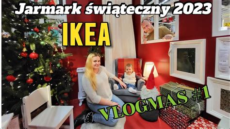 Vlogmas Jarmark Wi Teczny Ikea Pierwsze Zakupy Wi Teczne W Sklepach