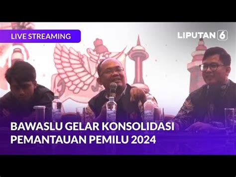 Bawaslu Gelar Konsolidasi Pemantauan Hasil Pemilu 2024 LIVE YouTube