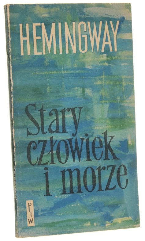 Stary człowiek i morze Hemingway Ernest 1962