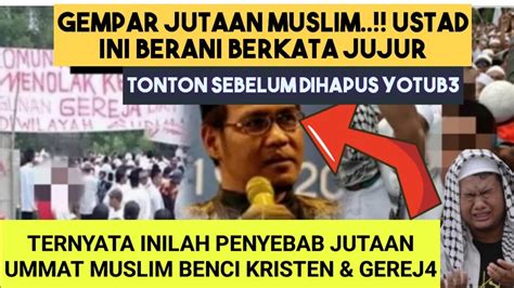 Gempar Jutaan Muslim Apakah Ustad Ini Berkata Jujur Penyebab Umat