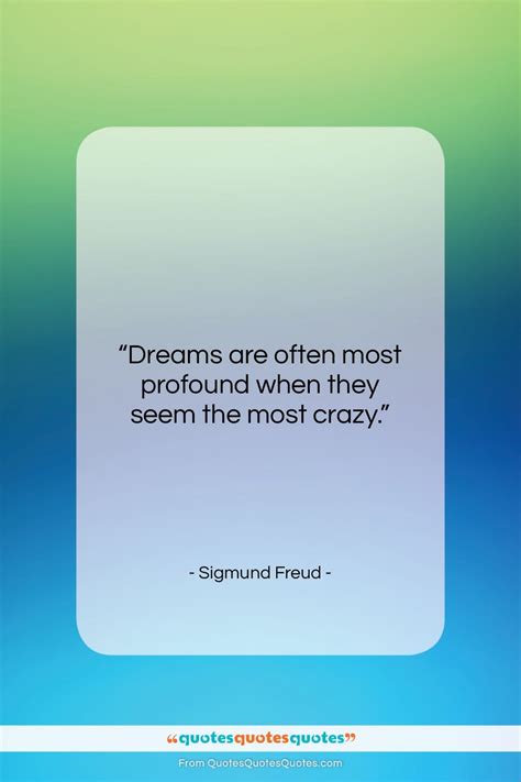 Get the whole Sigmund Freud quote: "Dreams are often most profound when they..." at Quotes ...