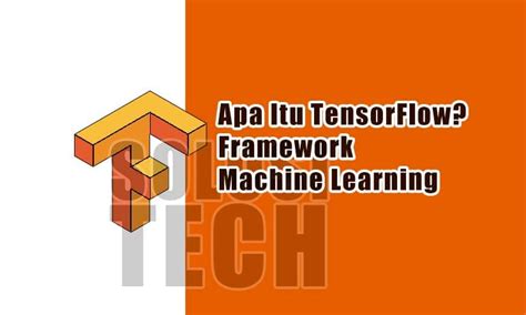 Apa Itu Tensorflow Framework Machine Learning