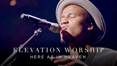 Here As In Heaven Live Elevation Worship Youtube