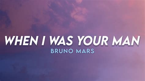 When I Was Your Man Bruno Mars Lyrics Youtube