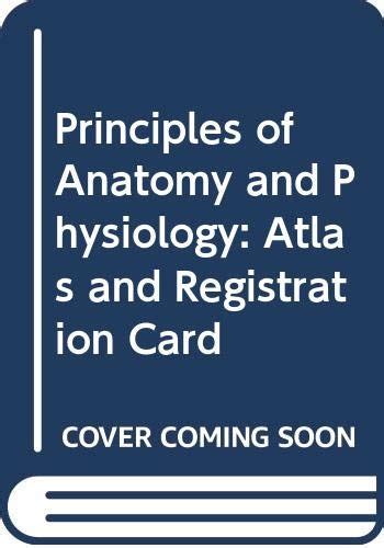 Principles Of Anatomy And Physiology Th Edition Atlas And