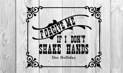 Forgive Me If I Don T Shake Hands Tombstone Doc Holiday Etsy