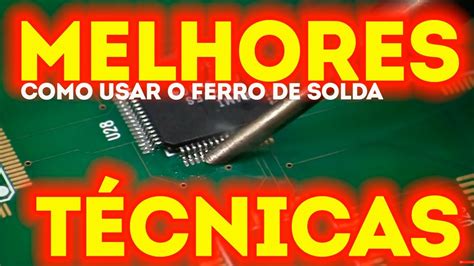 Como Soldar Componentes Electronicos As Melhores T Cnicas De Soldagem