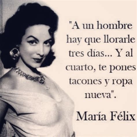 Maria Felix Quotes Quotesgram