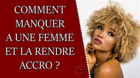 Comment manquer à une femme et la rendre accro Coaching Séduction