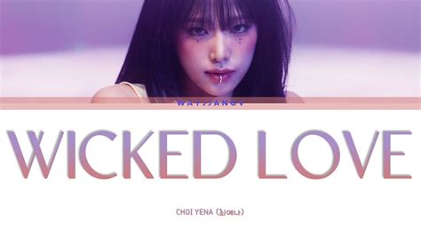 Choi Yena 최예나 ㅡ Wicked Love Lyrics [kor Rom Eng] Youtube