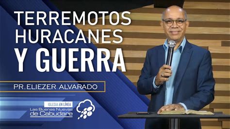 Terremotos Huracanes Y Guerras Pr Eliezer Alvarado YouTube