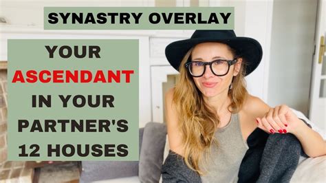 Synastry Overlay Ascendant In Partner S Houses Shifts In Direction