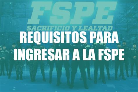 Requisitos Para Ingresar A La Fspe 2024