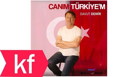 Davut Demir Canım Türkiyem YouTube