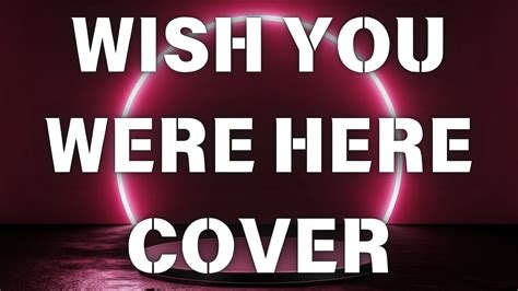 Wish You Were Here Cover Pink Floyd Burhan Erdemir Youtube