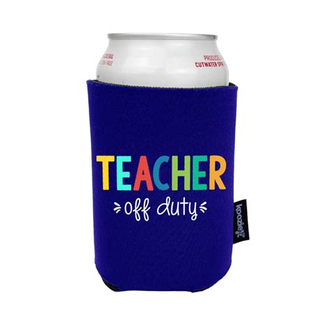 Koozie Teacher Off Duty Full Color Drink Cooler MyKoozie