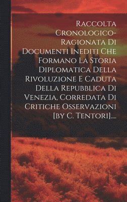 Raccolta Cronologico Ragionata Di Documenti Inediti Che Formano La