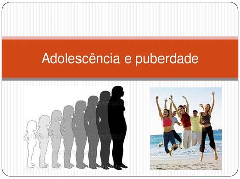 A Adolescência E A Puberdade