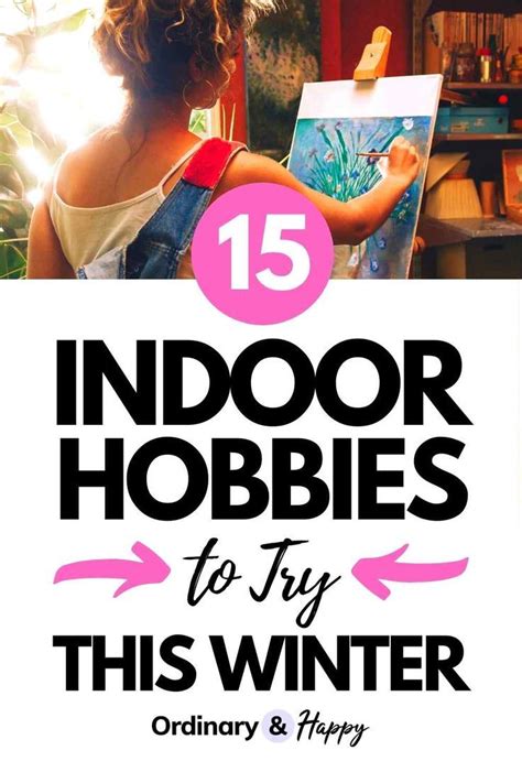 15 fun indoor hobbies to try this winter at home. Check out our ...