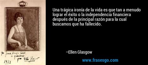 Una trágica ironía de la vida es que tan a menudo lograr el Ellen