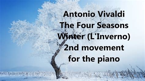 Vivaldi S The Four Seasons L Inverno Winter 2nd Movmenet For Piano