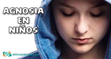 Qué es la Agnosia en niños Causas Tipos tratamiento