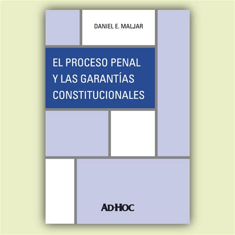 El Proceso Penal Y Las Garantías Constitucionales Editorial Ad Hoc S