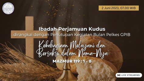 LIVE Ibadah Perjamuan Kudus Penutupan Kegiatan Bulan Pelkes GPIB