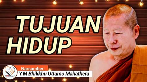 TUJUAN HIDUP Y M BHIKKHU UTTAMO MAHATHERA CERAMAH DHAMMA YouTube