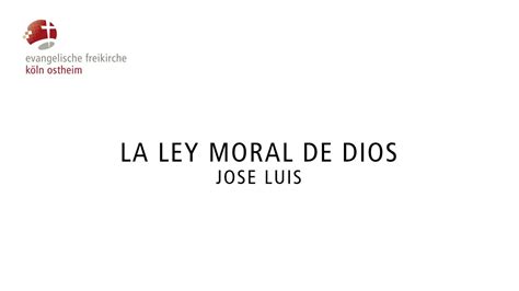 La Ley Moral De Dios Jose Luis Youtube