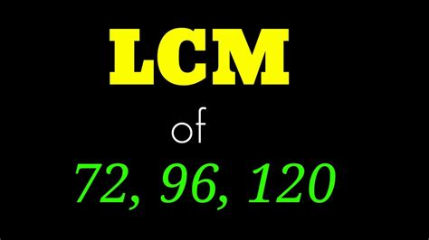 Lcm Of 72 96 120 Youtube