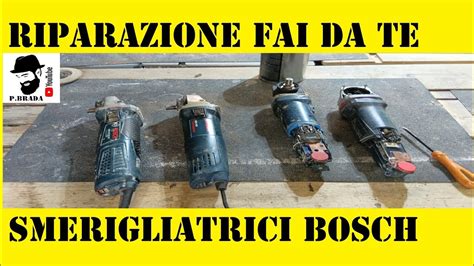 Riparazione Smerigliatrici Bosch Professional Diy Youtube