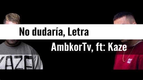 No Dudar A Letra Ambkor Tv Ft Kaze Youtube