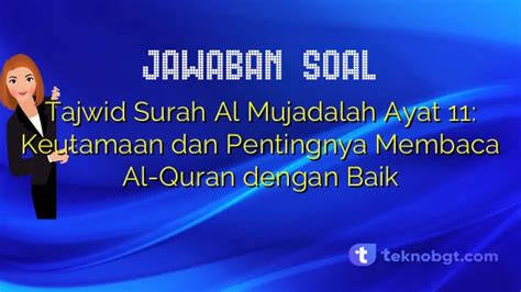 Tajwid Surah Al Mujadalah Ayat Keutamaan Dan Pentingnya Membaca Al