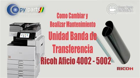 Mantenimiento Y Como Cambiar Banda De Transferecia De La Ricoh