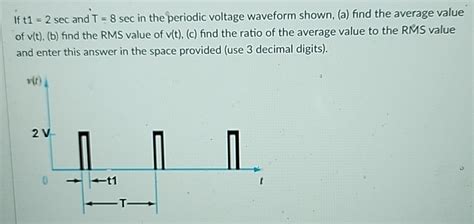 Solved If T1 2sec And T 8sec In The Periodic Voltage Chegg