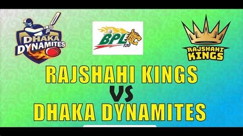 Dhaka Dynamites Vs Rajshahi Kings Th T Match Preview Match