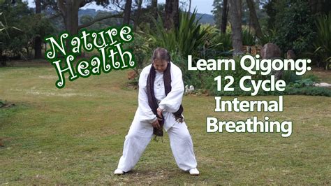 Learn Qigong 12 Cycle Internal Breathing Qigong Exercise Youtube