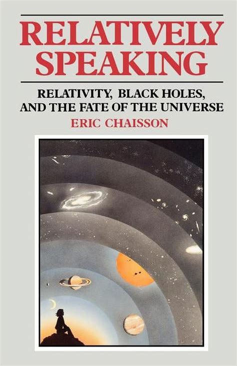 Relativity, Black Holes, and the Fate of the Universe: Relatively ...