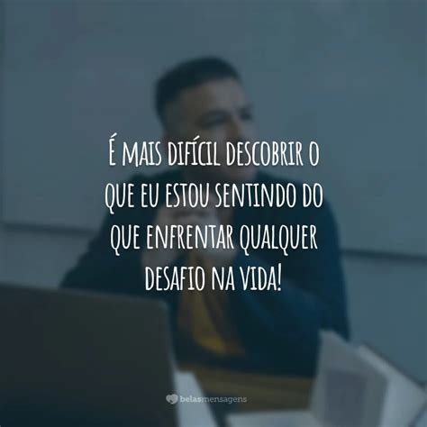 Frases De D Vidas Para Quem N O Consegue Se Decidir