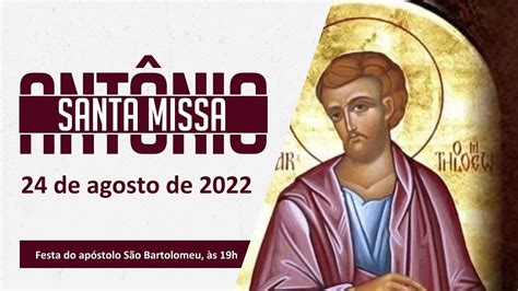 Terço E Missa 24 De Agosto I Festa Do Apóstolo São Bartolomeu I