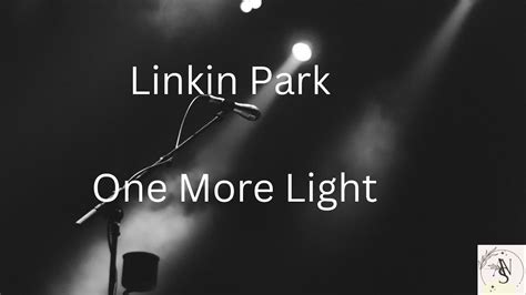 Linkin Park One More Light Lyrics Lyric Video Youtube