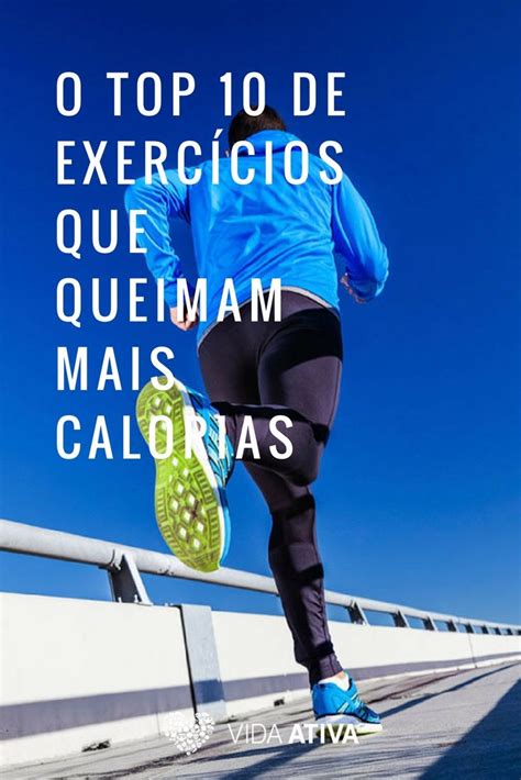 O top 10 de exercícios que queimam mais calorias Exercícios Calorias