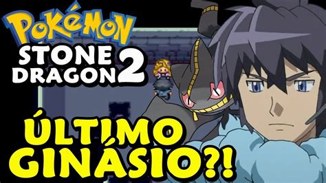 Pokemon Stone Dragon Detonado Parte Ltimo Gin Sio Youtube